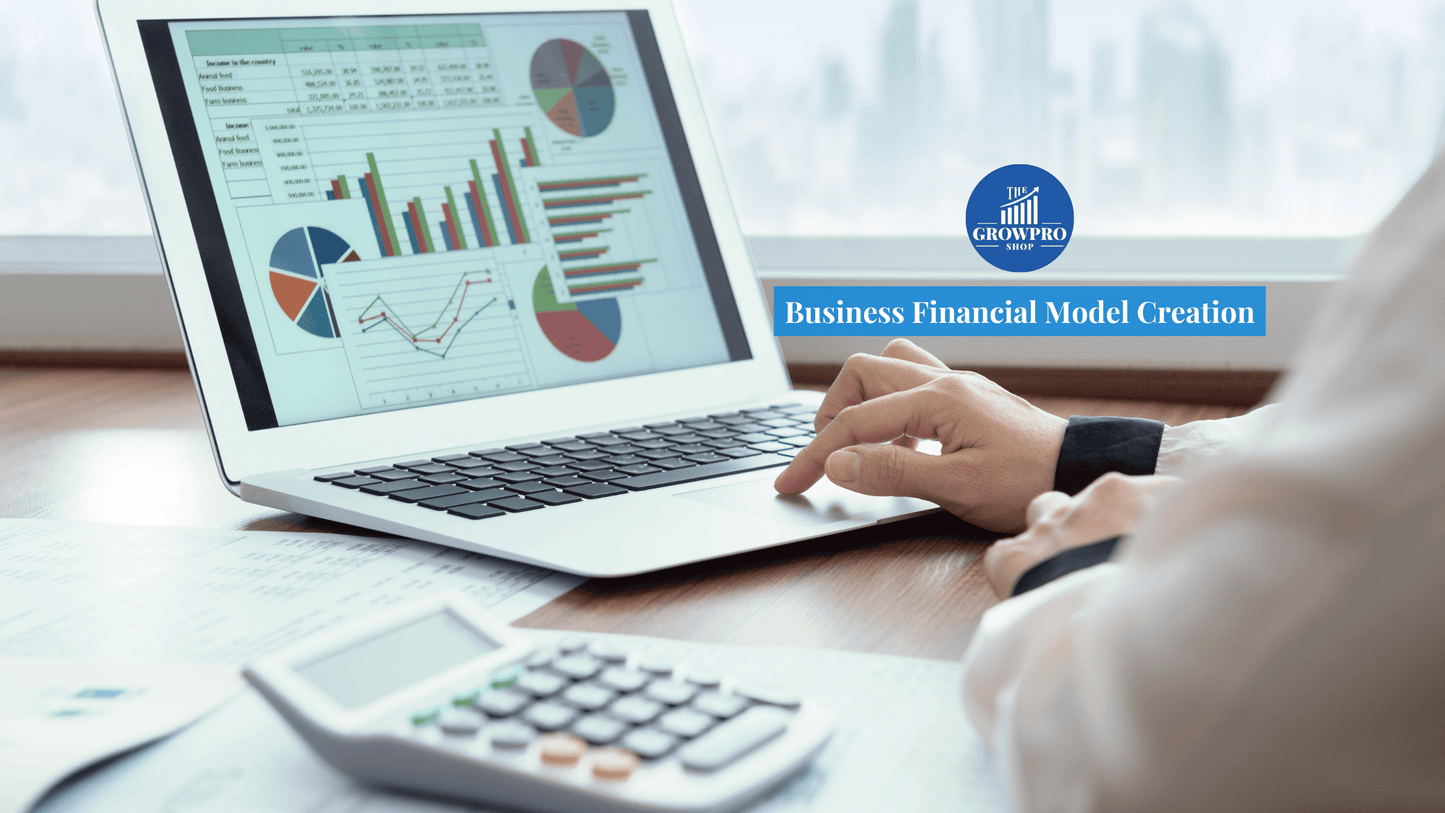 Business Financial Model Creation - The GrowPro Shop