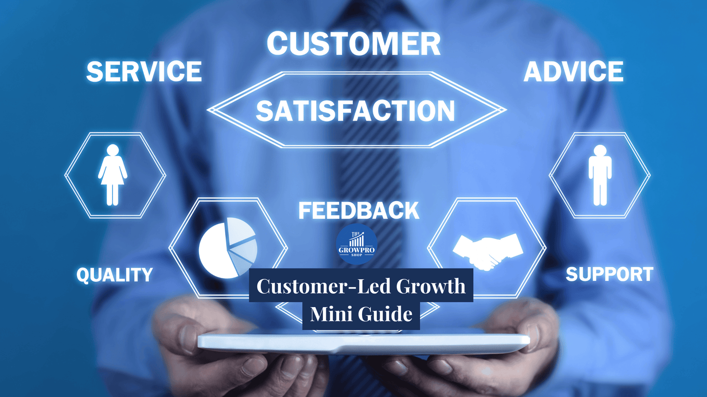 Customer-Led Growth - A Mini Guide to Building Businesses That Thrive - The GrowPro Shop