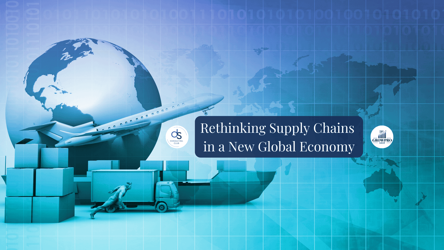 Rethinking Supply Chains in a New Global Economy - The GrowPro Shop
