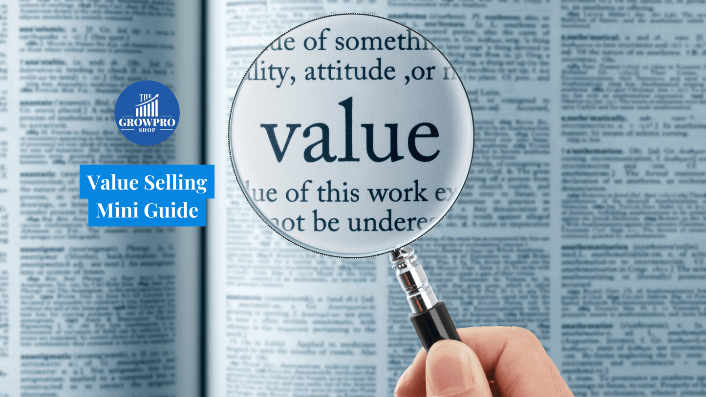 Value Selling Unplugged - A Mini Guide to Customer-Centric Selling - The GrowPro Shop