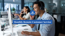 Monthly Remote Customer Service