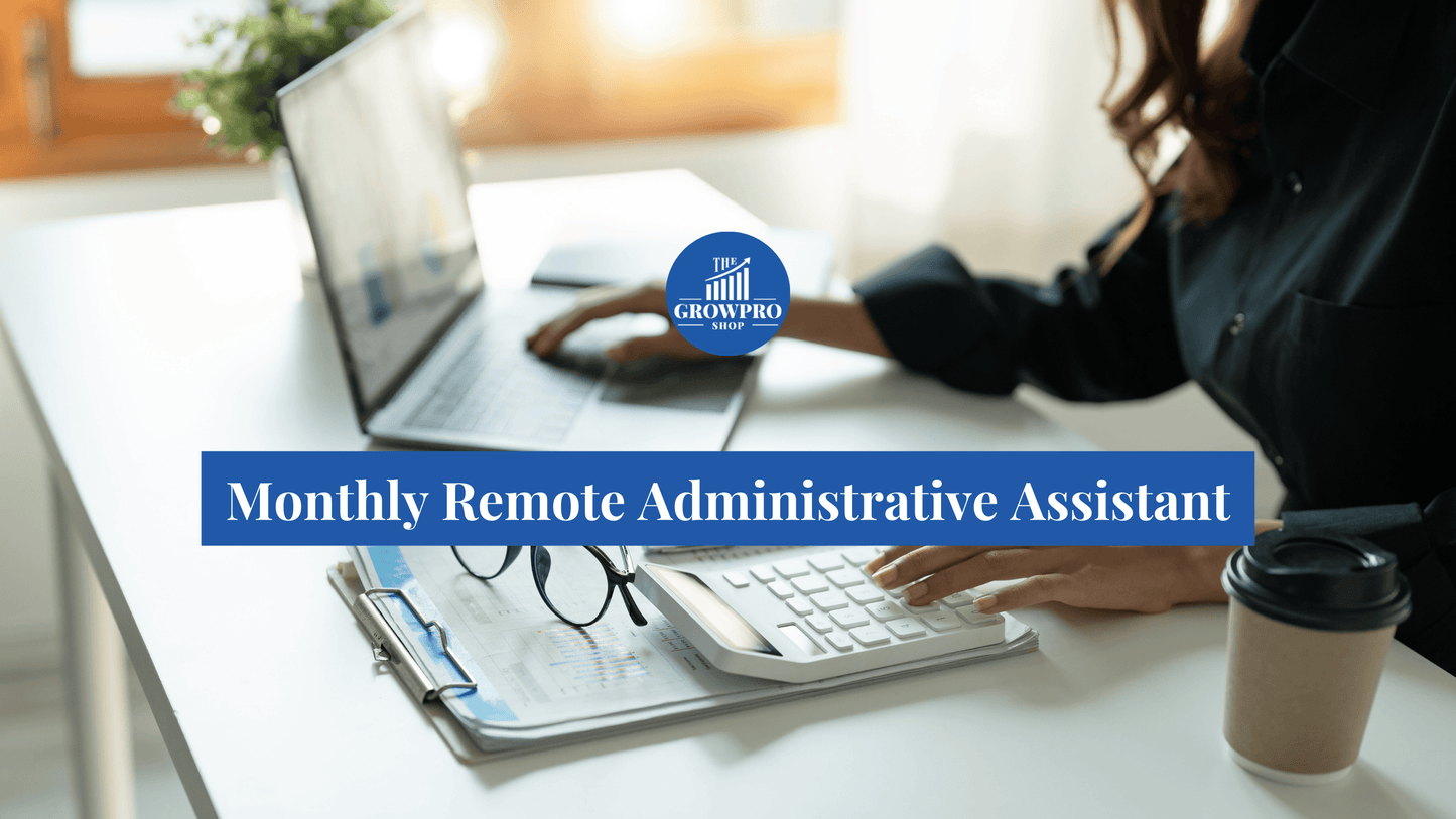 Monthly Remote Administrative Assistant / PA - The GrowPro Shop